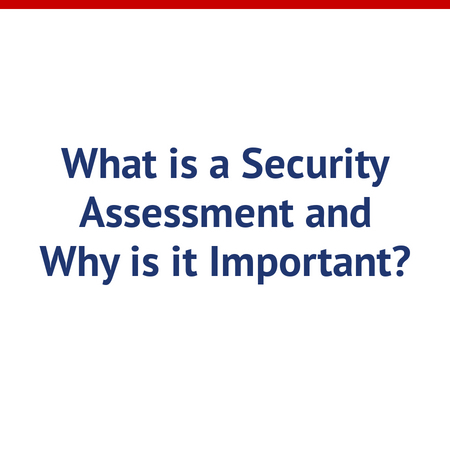 What is a Security Assessment and Why is it Important?