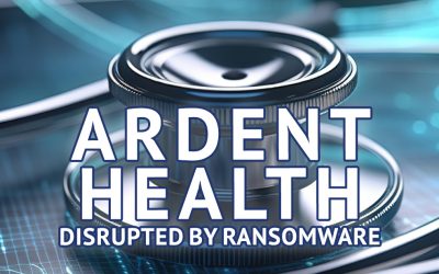 Ardent Health Disrupted by Ransomware Attack