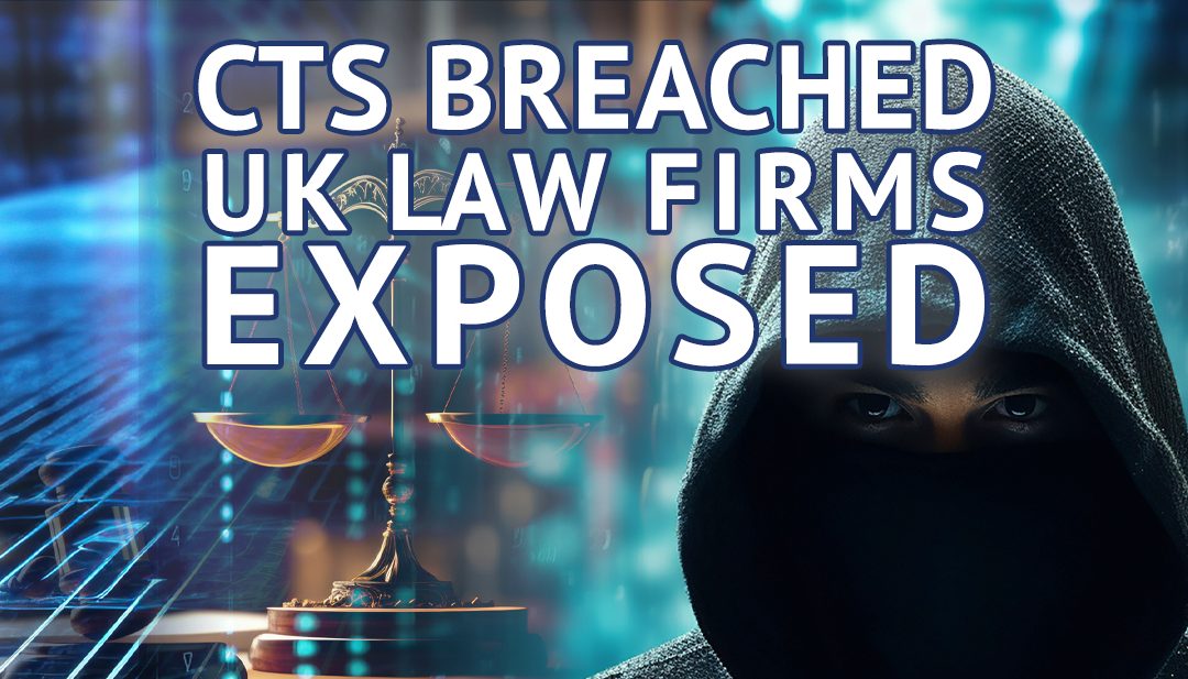CTS Breached – UK Law Firms Customer Information Exposed