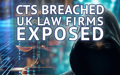CTS Breached – UK Law Firms Customer Information Exposed