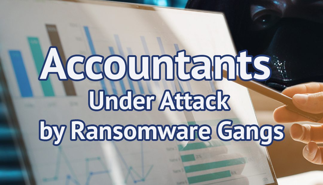 Accountants Under Attack by Ransomware Gangs