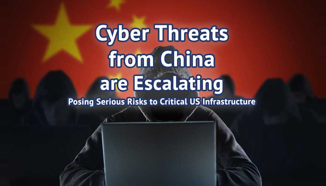 Cyber Threats from China are Escalating – Serious US Risk