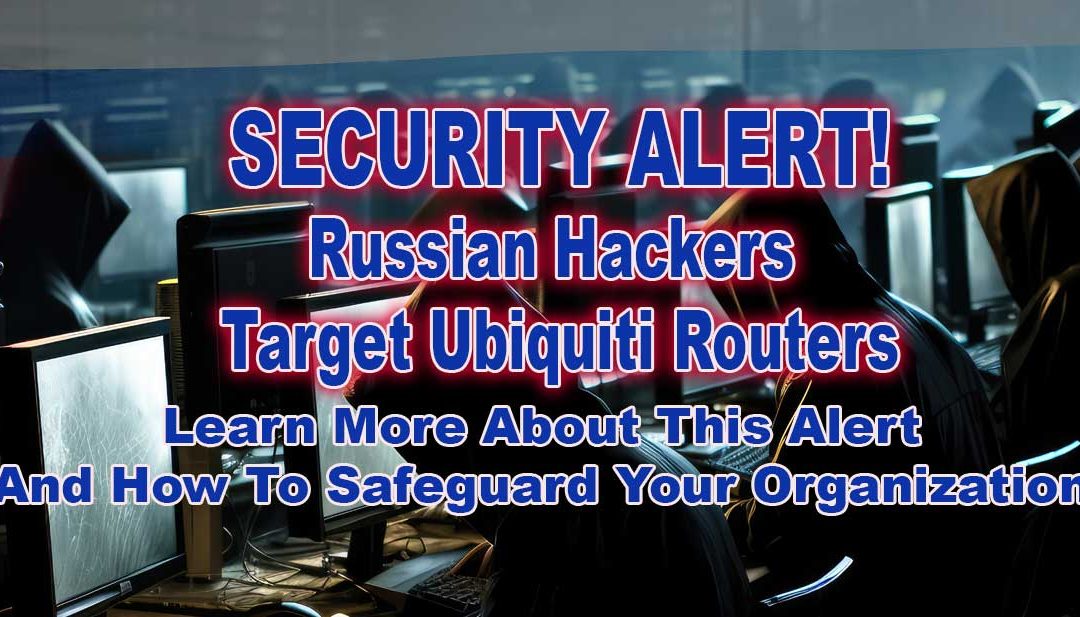 Russian Hackers Target Ubiquiti Routers